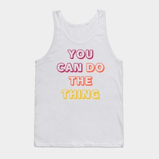 YOU CAN DO THE THING Tank Top